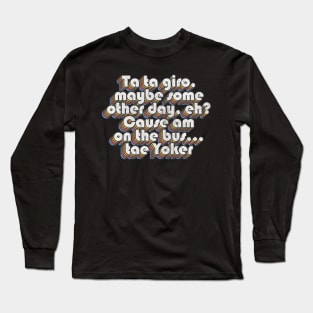 Dee Dee Yoker / Limmy Fan Art Quote Long Sleeve T-Shirt